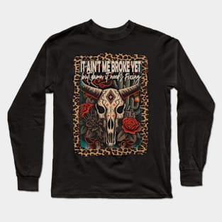 It Ain't Me Broke Yet But Damn It Needs Fixing Feathers Vintage Bull Long Sleeve T-Shirt